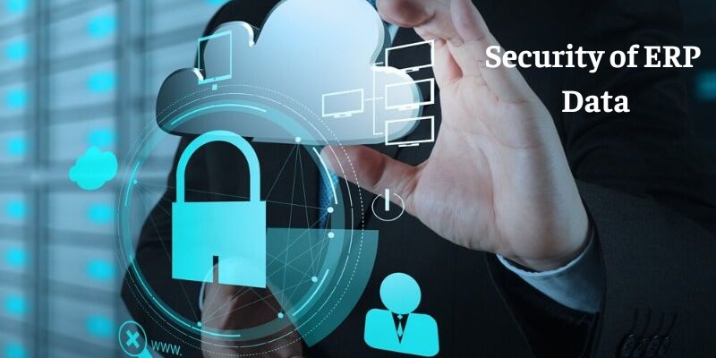 Cloud ERP data security features: Security of ERP Data