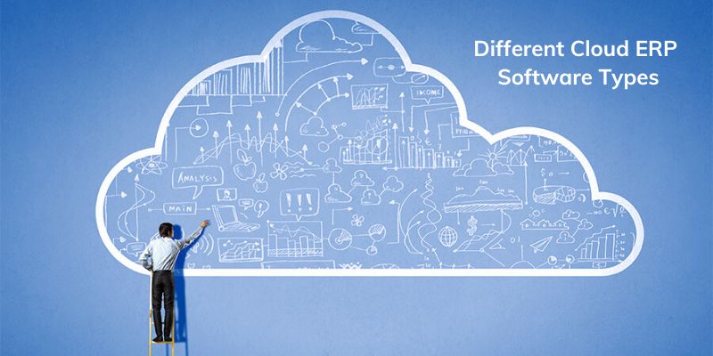 Cloud ERP real-time reporting capabilities: Different Cloud ERP Software Types