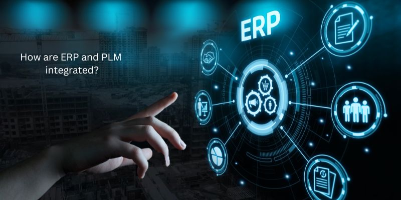 Cloud ERP vs PLM comparison: How are ERP and PLM integrated?