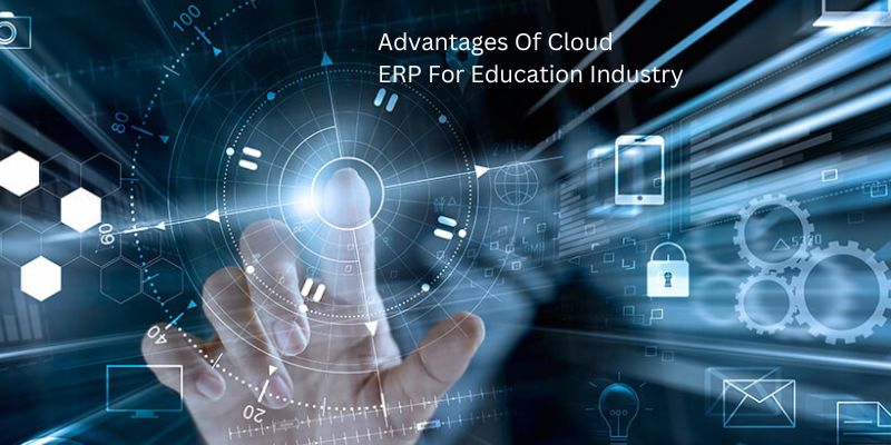 Advantages Of Cloud ERP For Education Industry