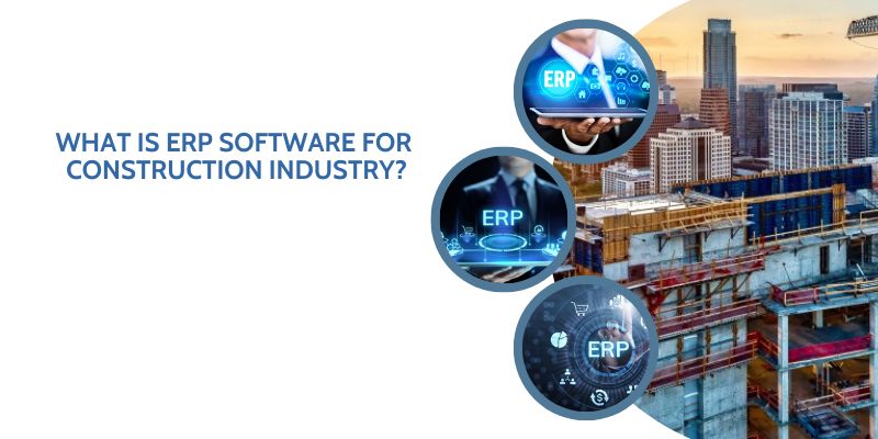 What is ERP software for construction industry?