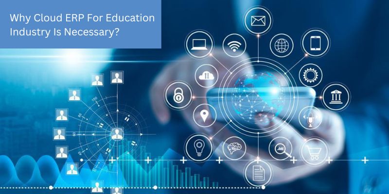 Why Cloud ERP For Education Industry Is Necessary?