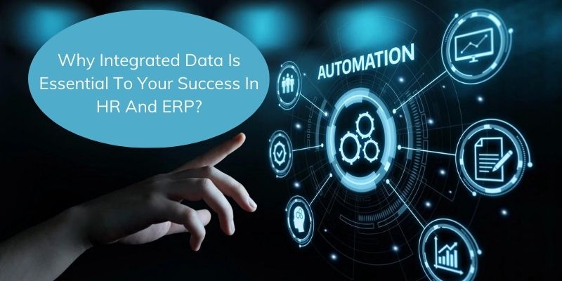 Why Integrated Data Is Essential To Your Success In HR And ERP?